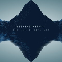 Weekend Heroes End Of 2017 DjMix  (Free Download)