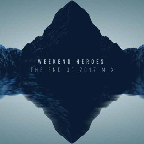 Weekend Heroes End Of 2017 DjMix  (Free Download)