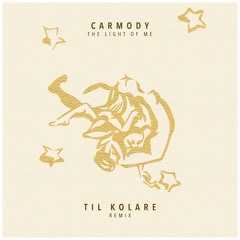 Carmody - The Light Of Me (Til Kolare Remix)