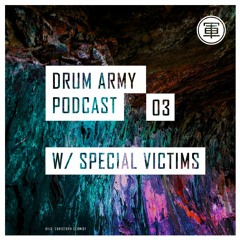 Drum Army Podcast 03 w/ Special Victims