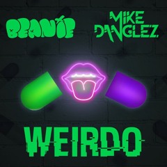 BEANIE X MIKE DANGLEZ - WEIRDO (ORIGINAL MIX) (Free DL)