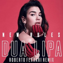 Dua Lipa - New Rules (Roberto Ferrari Remix)