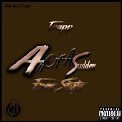Trapp - All Of A Sudden Freestyle