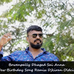 Bowenpally Dhagad Sai Anna Birthday Song Remix By Djkiran ( Old City )...