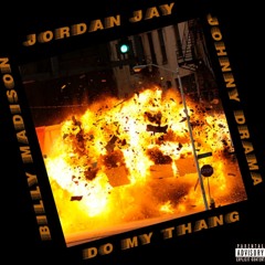 Jordan Jay x Billy Madison Ft Johnny Drama - Do my thang (Prod. Cormill)