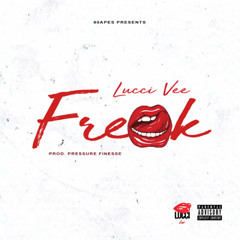 Lucci Vee - Freak (Prod by Pressure80Apes)