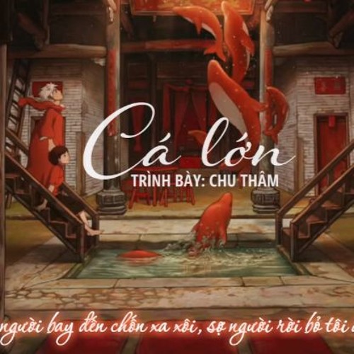 - Cá Lớn 大鱼 - Chu Thâm 周深 (OST Đại Ngư Hải Đường - 大鱼海棠)