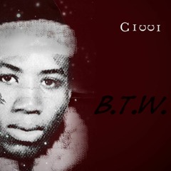 B.T.W. Ft. Ken Sti Da Guy(Prod. Civvi)