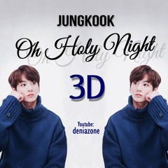 [3D] BTS Jungkook - Oh Holy Night (Use Headphone) | YT : deniazone