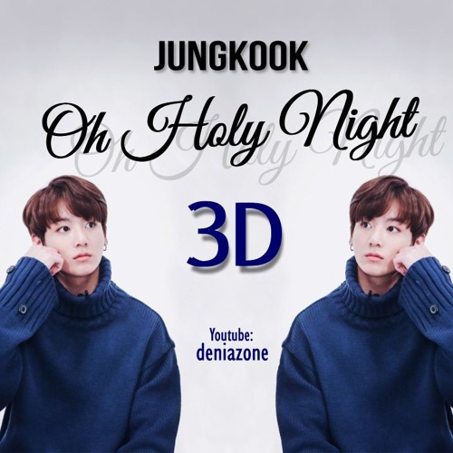 [3D] BTS Jungkook - Oh Holy Night (Use Headphone) | YT : deniazone