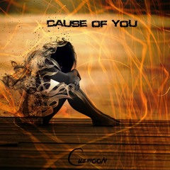 Cause Of You