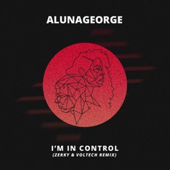 AlunaGeorge - I'm In Control ft. Popcaan (Zerky, Voltech Remix)