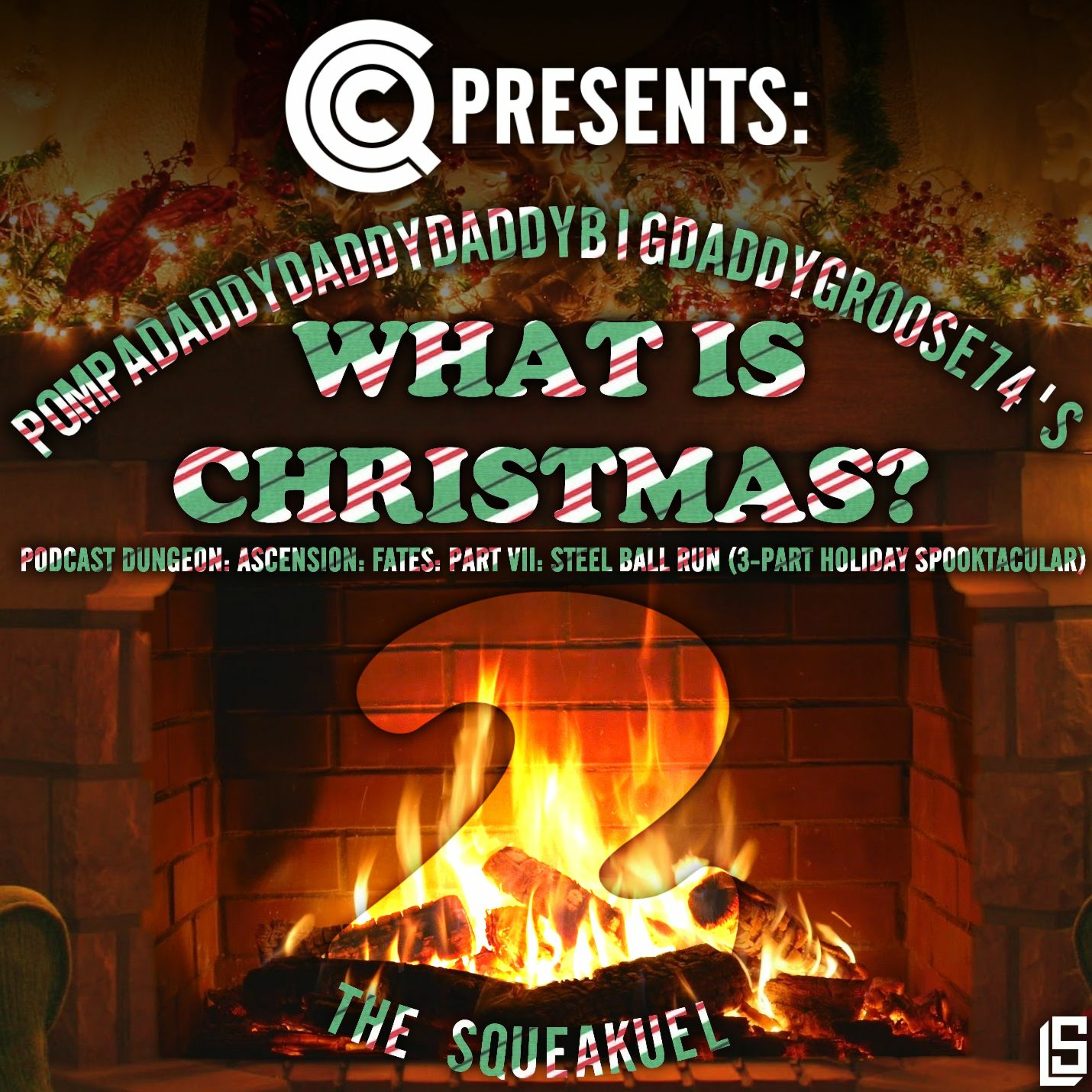 Pompadaddydaddydaddybigdaddygroose74's What Is Christmas? Podcast Dungeon Part 2: The Squeakuel episode artwork