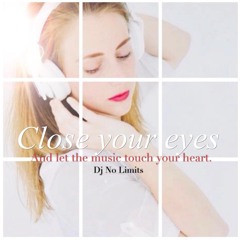 CLOSE YOUR EYES♀ NO LIMITS DEEJAY