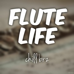FluteLife // chill brz