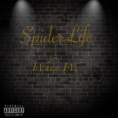 SpiderLife-When We