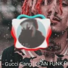 Lil Pump - Gucci Gang [DEAN FUNK REMIX]