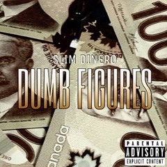 Slim Dinero - Dumb Figures