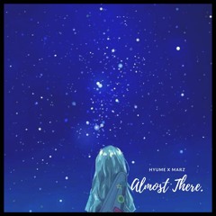 Almost there. | mArz x Hyume