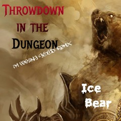 Throwdown In The Dungeon (im feeling good) bootleg remix