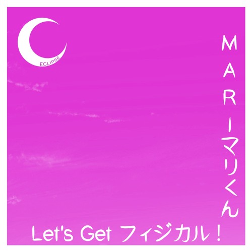 M A R Iマリくん - Let's Get フィジカル ！