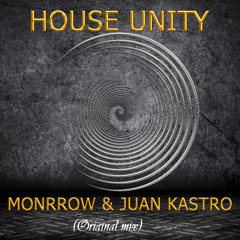 Monrrow & Juan Kastro - House Unity (Original Mix)