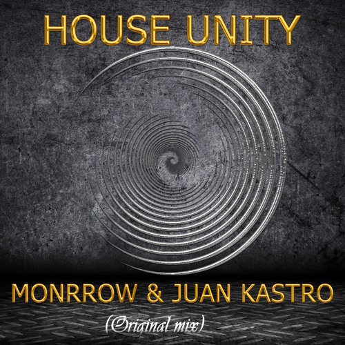 Monrrow & Juan Kastro - House Unity (Original Mix)