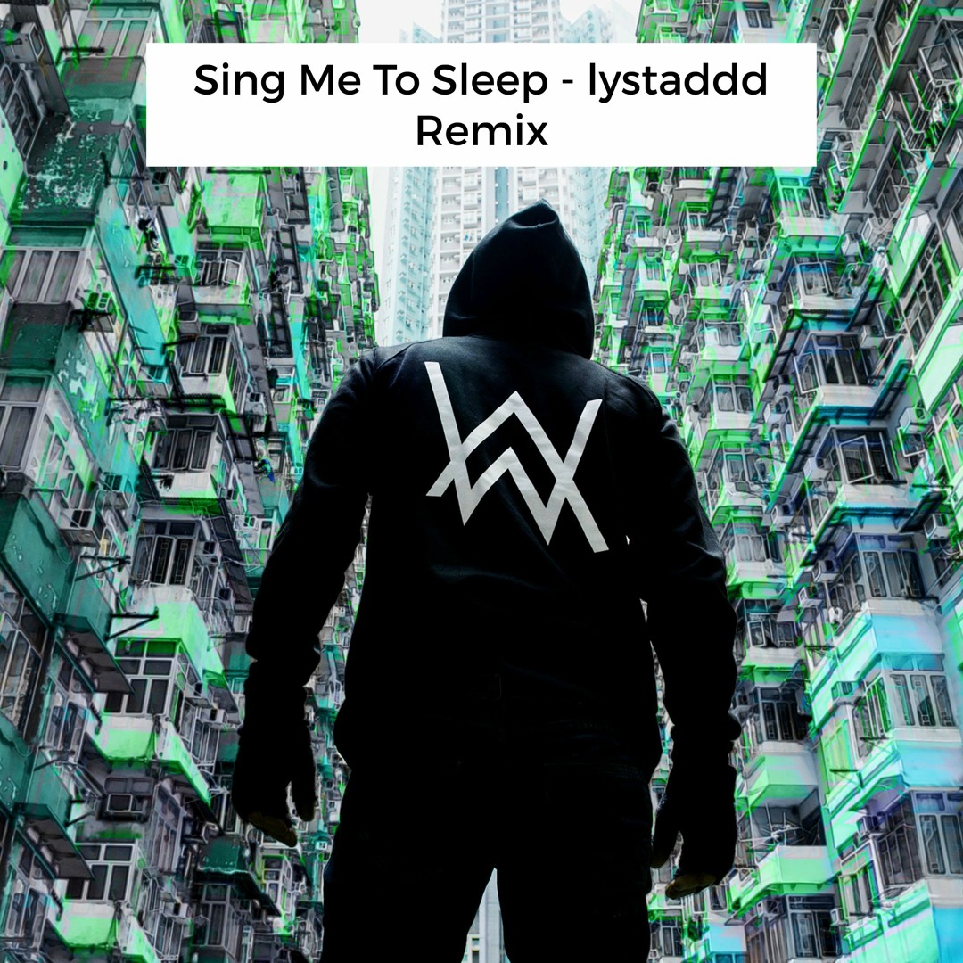 Stream Sing Me To Sleep - Alan Walker (Lystaddd Remix) by