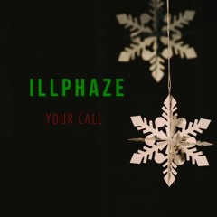 ILLPHAZE - YOUR CALL (FREE DOWNLOAD)