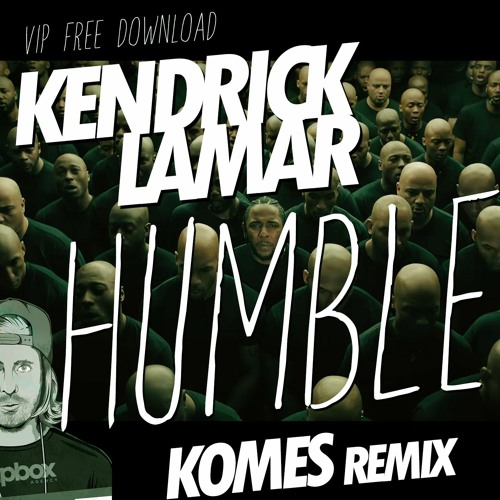 Stream Kendrick Lamar - HUMBLE (KOMES Remix) CLICK BUY FOR FREE DOWNLOAD by  Komes Bootlegs | Listen online for free on SoundCloud