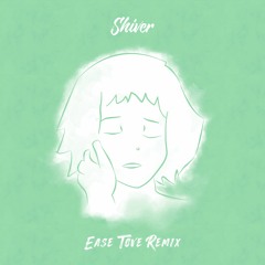 Shiver - Ease Tove Remix