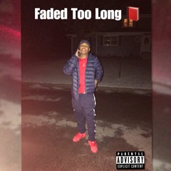 Faded Too Long Ft. AOne1Yola (Prod. Bam)