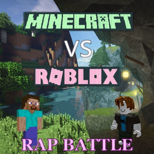 Minecraft Vs Roblox Rap Battle By Mangoforest On Soundcloud Hear The World S Sounds - minecraft vs roblox rap battle youtube