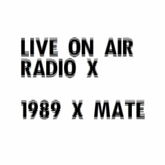1989 x Mate LIVE@ X - Fade Radioshow - Radio X (FM 91,8) - 2017