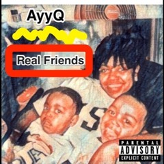 Ayyq - Real Friends