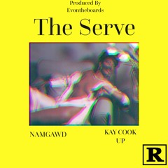 The Serve FT Kay Cook Up