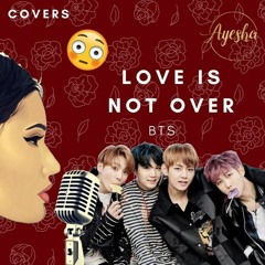 BTS (방탄소년단)- Love Is Not Over (cover)