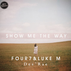 Four7 & DesRae- Show me the way (original mix)