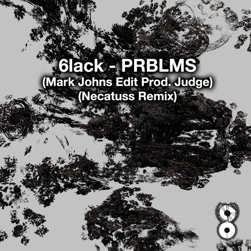 6lack - PRBLMS(Mark Johns Edit Prod. Judge)(Necatuss Remix)