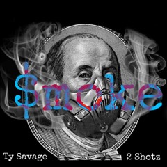 $moke - Ty Savage Ft. 2 Shotz