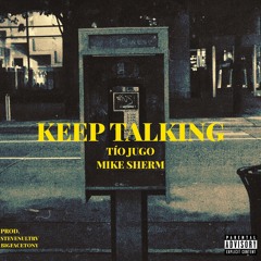 KEEP TALKING (Feat. Mike Sherm) Prod. by Stevenultrv & BIGFACETONY