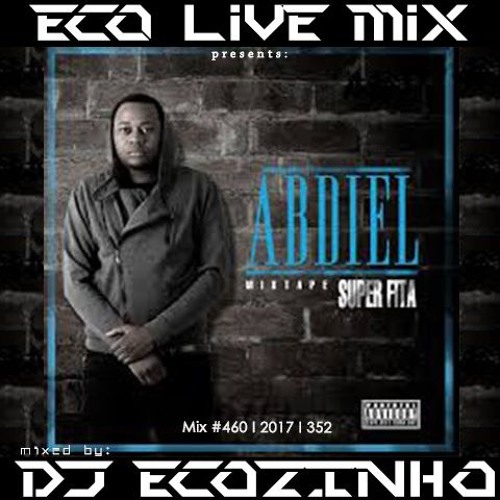 Abdiel - Mixtape Super Fita  [2016] MixTape Completo - Eco Live Mix Com Dj Ecozinho