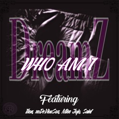 Who Am I- Dreamz Feat xoDeViouSox, Ikon, Miss Jojo, Saint