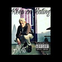 Keep on hating(PROD.Treetime) (AR-15)