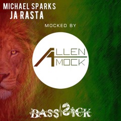 Michael Sparks - Ja Rasta (Mocked By Allen Mock) *CLICK BUY for FREE DOWNLOAD*