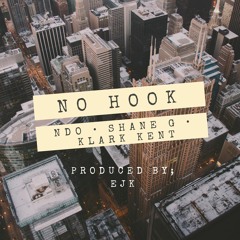 NO HOOK ft. Ndo • Klark Kent • Shane G ( Produced by EJK )