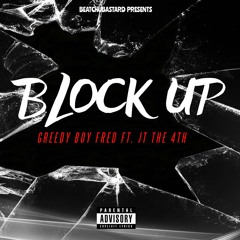 Block Up - Greedy Boy Fred ft. JT The 4th
