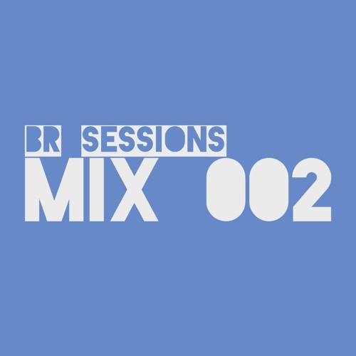 BR Sessions Mix 002