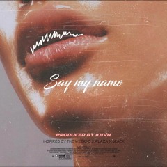 [FREE] The Weeknd x 6LACK x Plaza ~ "Say my name"| Rap/Trap/RnB Instrumental 2017