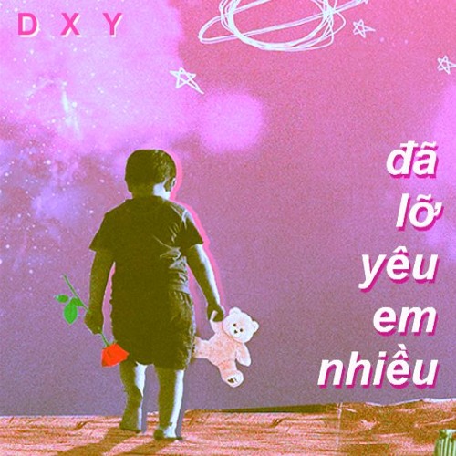 ĐÃ LỠ YÊU EM NHIỀU (DXY REMIX)